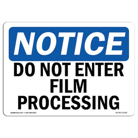 Signmission Safety Sign, OSHA Notice, 12" Height, 18" Width, Do Not Enter Film Processing Sign, Landscape OS-NS-D-1218-L-11186